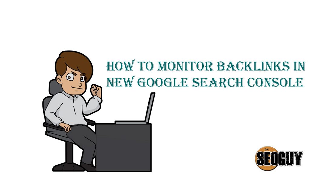 monitor backlinks in new Google search console