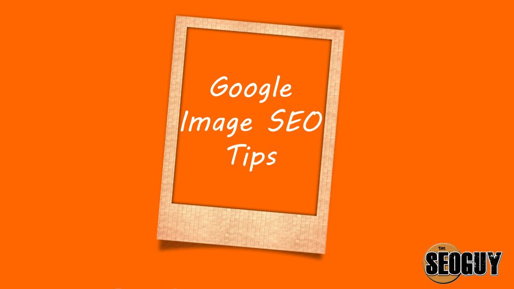 Google Image SEO Tips