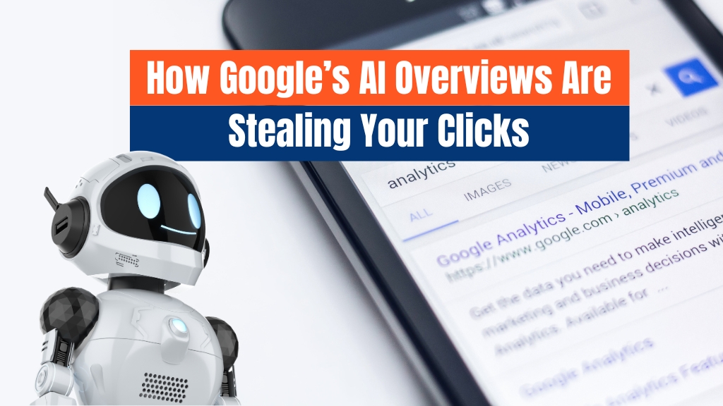 How Google’s AI Overviews Are Stealing Your Clicks